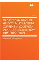 Old Deccan Days; Or, Hindoo Fairy Legends Current in Southern India; Collected from Oral Tradition: (English)