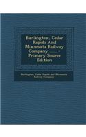 Burlington, Cedar Rapids and Minnesota Railway Company ......