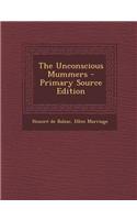 The Unconscious Mummers - Primary Source Edition