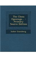 The Chess Openings... - Primary Source Edition