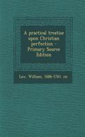 A Practical Treatise Upon Christian Perfection