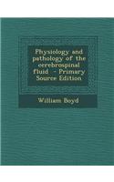Physiology and Pathology of the Cerebrospinal Fluid - Primary Source Edition