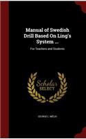 Manual of Swedish Drill Based On Ling's System ...