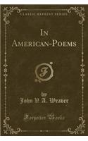 In American-Poems (Classic Reprint)