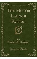 The Motor Launch Patrol (Classic Reprint)