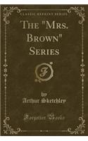 The "mrs. Brown" Series (Classic Reprint)