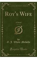 Roy's Wife, Vol. 1 of 2: A Novel (Classic Reprint): A Novel (Classic Reprint)