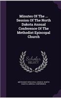 Minutes of the ... Session of the North Dakota Annual Conference of the Methodist Episcopal Church