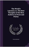 The World's Laconics; or, The Best Thoughts of the Best Authors in Prose and Poetry: (English)