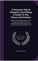 Summers Day At Hampton Court Being A Guide To The Palace And Gardens
