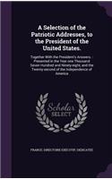 Selection of the Patriotic Addresses, to the President of the United States.