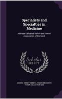 Specialists and Specialties in Medicine: Address Delivered Before the Alumni Association of the Medi