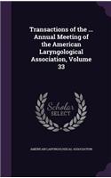 Transactions of the ... Annual Meeting of the American Laryngological Association, Volume 33