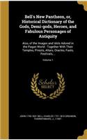 Bell's New Pantheon, or, Historical Dictionary of the Gods, Demi-gods, Heroes, and Fabulous Personages of Antiquity