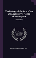 The Ecology of the Ants of the Welaka Reserve, Florida (Hymenoptera