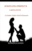Jumatatea Perfecta Cartea Întâi