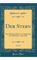Der Stern, Vol. 14: Eine Monatsschrift Zur Verbreitung Der Wahrheit; 1. Juli 1882 (Classic Reprint)