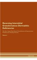 Reversing Interstitial Granulomatous Dermatitis: Deficiencies The Raw Vegan Plant-Based Detoxification & Regeneration Workbook for Healing Patients. Volume 4