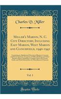 Miller's Marion, N. C. City Directory, Including East Marion, West Marion and Clinchfield, 1940-1941, Vol. 1: Containing an Alphabetical Directory of Business Concerns and Private Citizens, Occupants of Office Buildings and Other Business Places, Includin