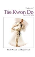 The Tae Kwon Do Handbook: (Martial Arts)
