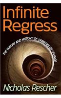 Infinite Regress: The Theory and History of Varieties of Change