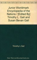 JUNIOR WORLDMARK ENCYCLOPEDIA OF THE NATIONS / [EDITED BY] TIMOTHY L. GALL AND SUSAN BEVAN GALL