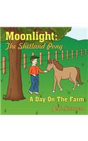 Moonlight: The Shetland Pony: a Day on the Farm