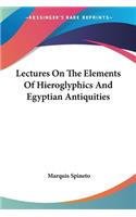 Lectures On The Elements Of Hieroglyphics And Egyptian Antiquities: (English)