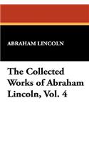 The Collected Works of Abraham Lincoln, Vol. 4