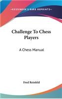 Challenge To Chess Players: A Chess Manual