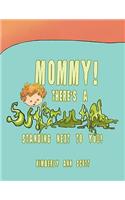 Mommy! There's a Snot Man Standing Next to You!