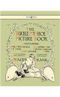 Buckle My Shoe Picture Book - Containing One, Two, Buckle My Shoe, a Gaping-Wide-Mouth-Waddling Frog, My Mother - Illustrated by Walter Crane