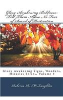 Glory Awakening Boldness-Tell Them Allow No Fear of Sound of Destruction