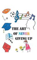 The Art of Never Giving Up