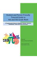 Student and Parent Friendly Tutorial Guide to 4th and 5th Grade Math: A Supplemental Guide for Students, Parents, Teachers, Substitutes, Tutors and Ho