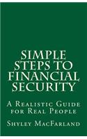 Simple Steps to Financial Security: A Realistic Guide for Real People