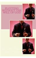 Plotting Without The Will of God