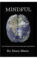 Mindful: (an ethical and environmental quandary)