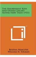 The Disobedient Kids and Other Czecho-Slovak Fairy Tales (1921)