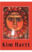 Mayan Calendar Smashes to the Ground