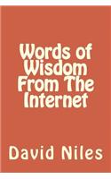 Words of Wisdom From The Internet