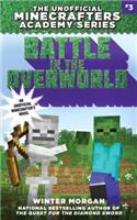 Battle in the Overworld: The Unofficial Minecrafters Academy Series, Book Three(The Unofficial Minecrafters Academy Seri)