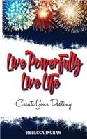 Live Powerfully, Live Life