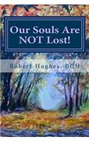 Our Souls Are Not Lost!: Messages and Meditations