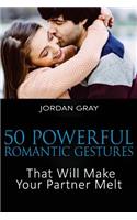50 Powerful Romantic Gestures That Will Make Your Partner Melt