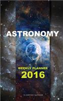 Astronomy Weekly Planner 2016: 16 Month Calendar(English)