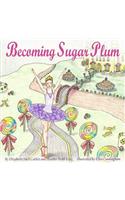 Becoming Sugar Plum