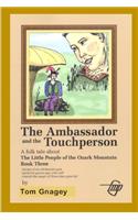 The Ambassador and the Touchperson: (3 Little People of the Ozark Mountains)