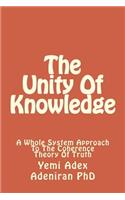 Unity Of Knowledge: A Whole System Approach To The Coherence Theory Of Truth