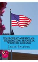 Four Great Americans - Washington, Franklin, Webster, Lincoln